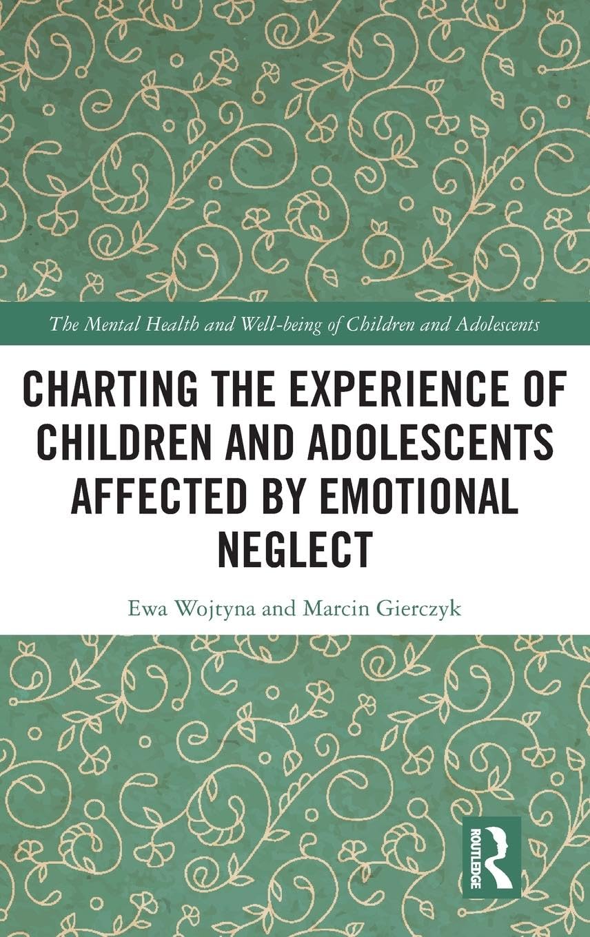 Charting the Experience of Children and Adolescents Affected by Emotional Neglect Medicine
