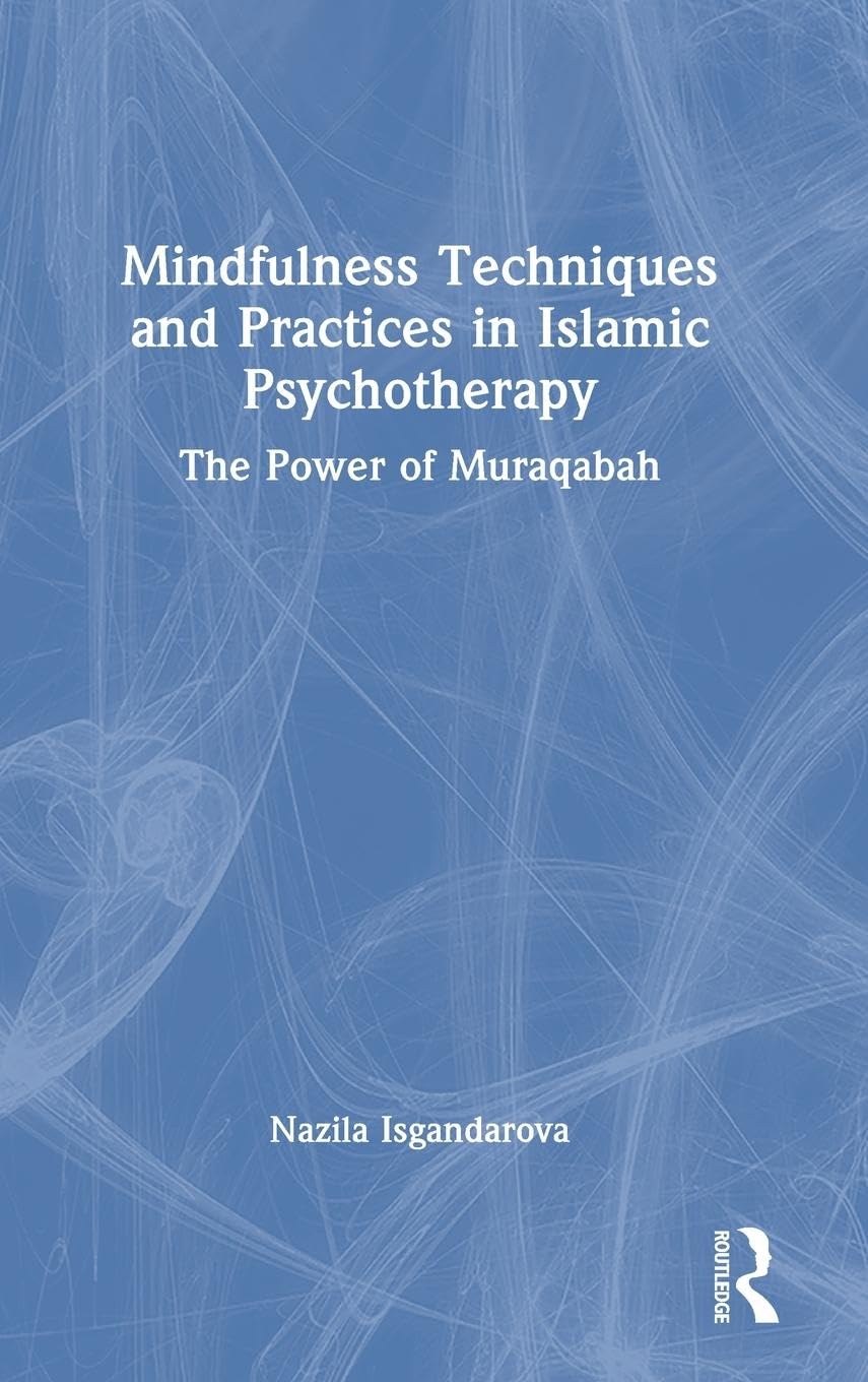 Mindfulness Techniques and Practices in Islamic Psychotherapy Medicine