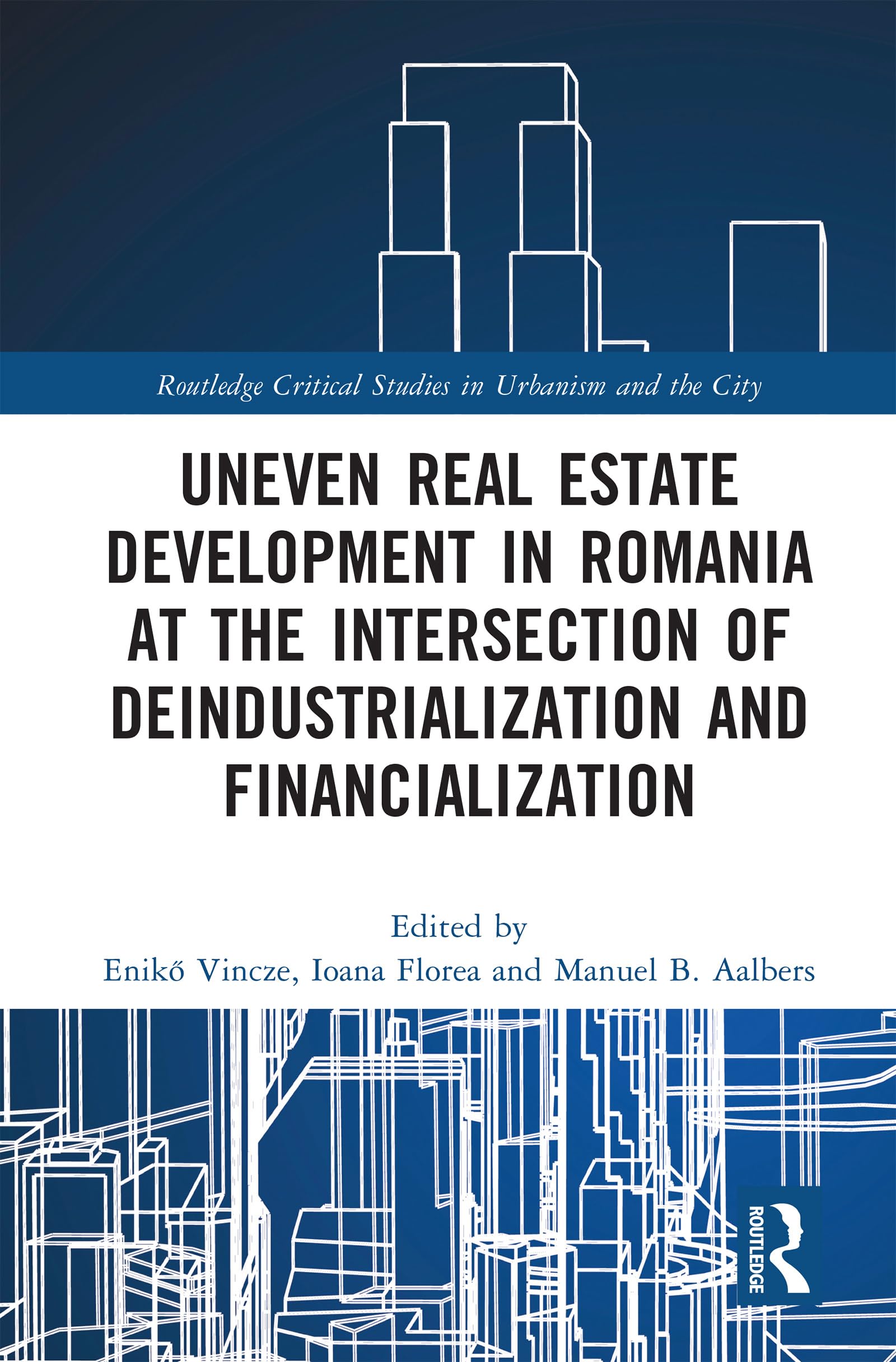 Uneven Real Estate Development in Romania at the Intersection of Deindustrialization and Financialization Social Sciences
