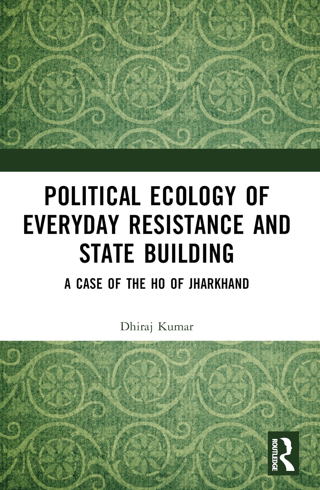 Political Ecology of Everyday Resistance and State Building Law