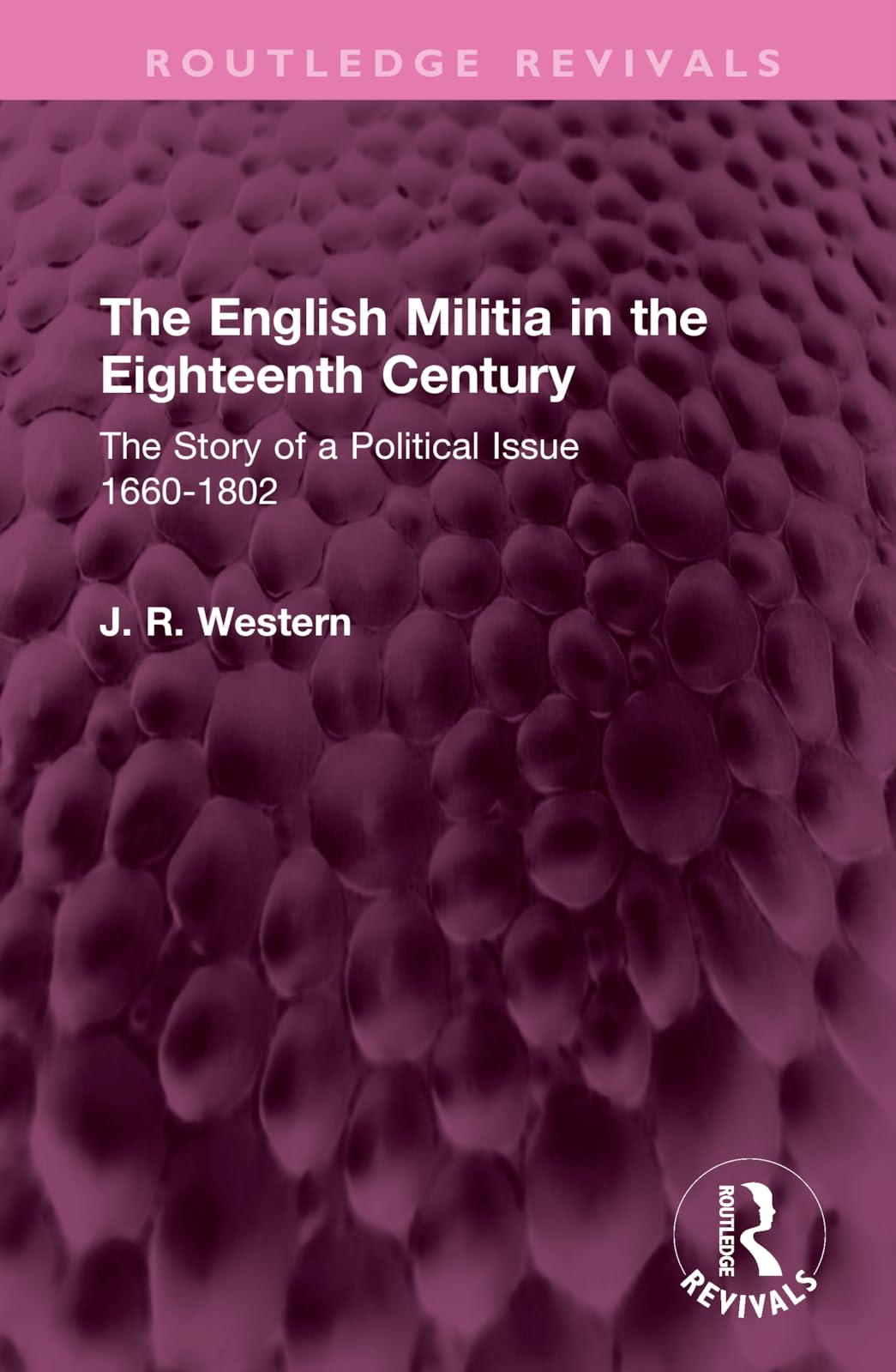 The English Militia in the Eighteenth Century Politics & History
