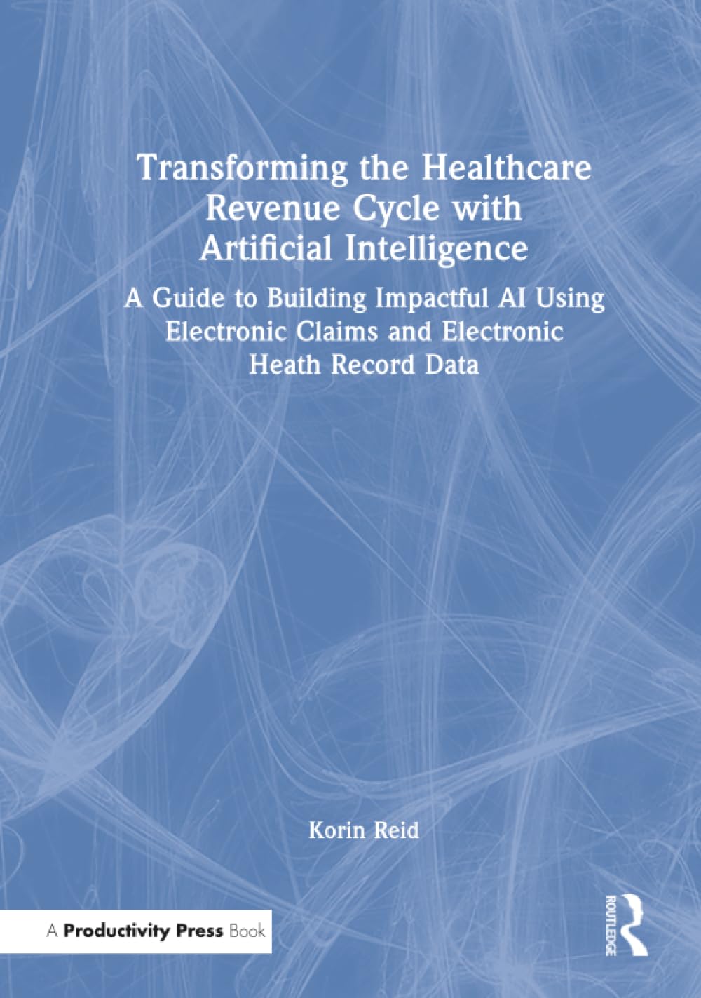 Transforming the Healthcare Revenue Cycle with Artificial Intelligence Medicine