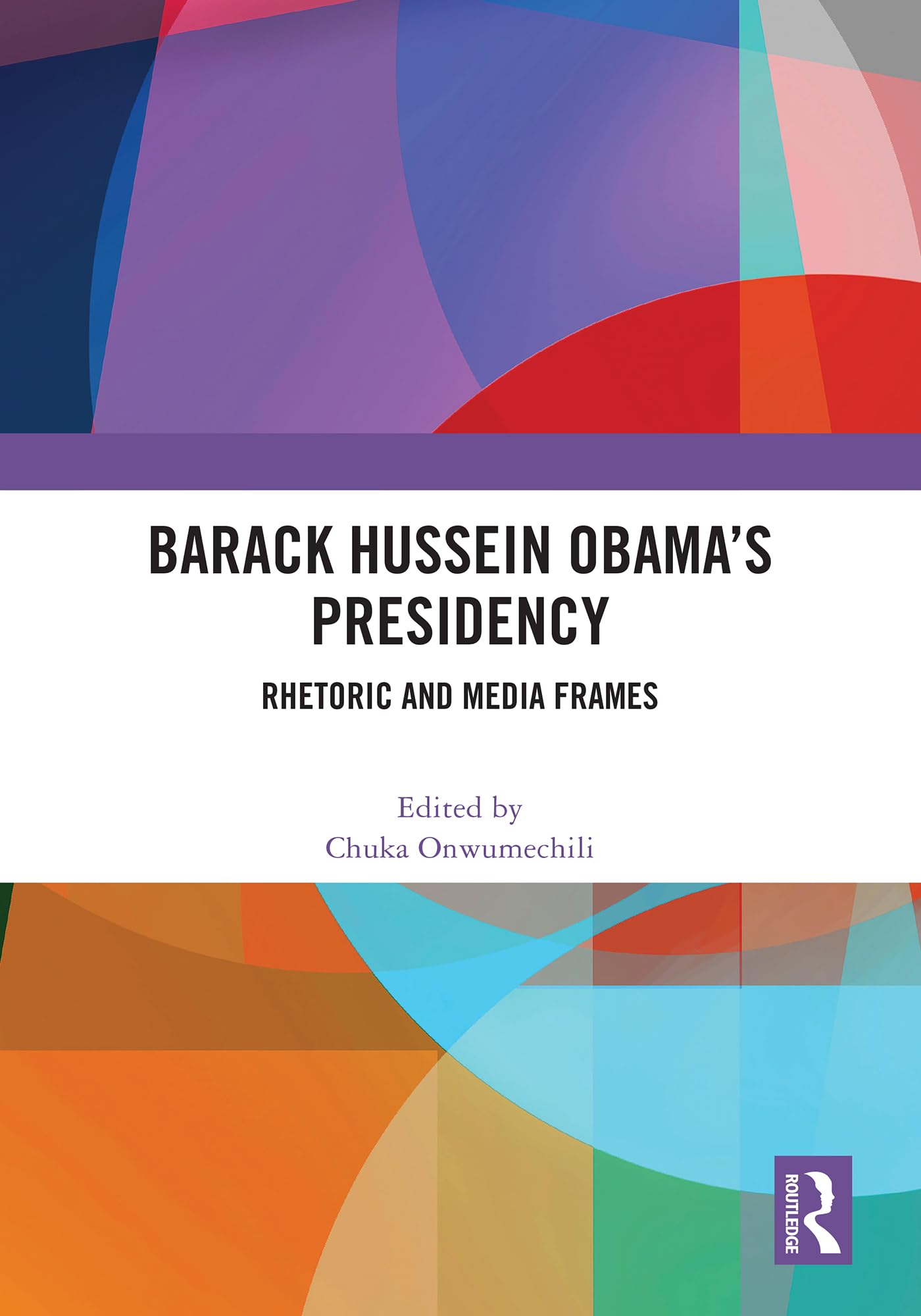 Barack Hussein Obama's Presidency Media & Communication