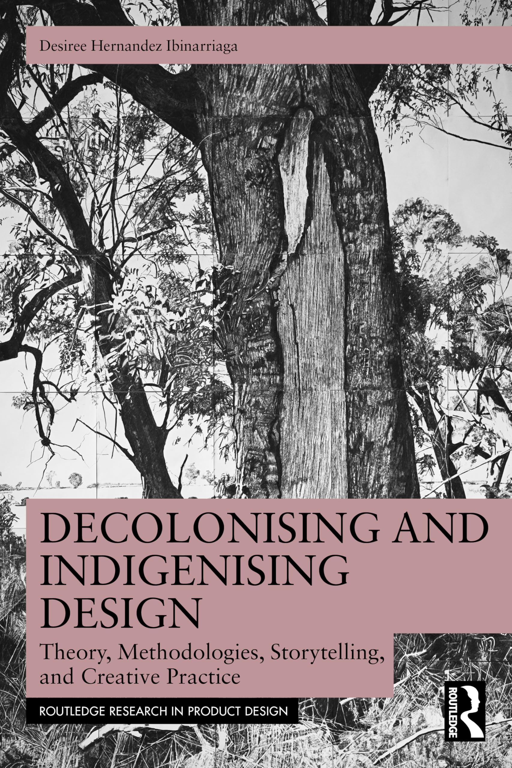 Decolonising and Indigenising Design: Theory, Methodologies, Storytelling, and Creative Practice (Routledge Research in Product Design) Books