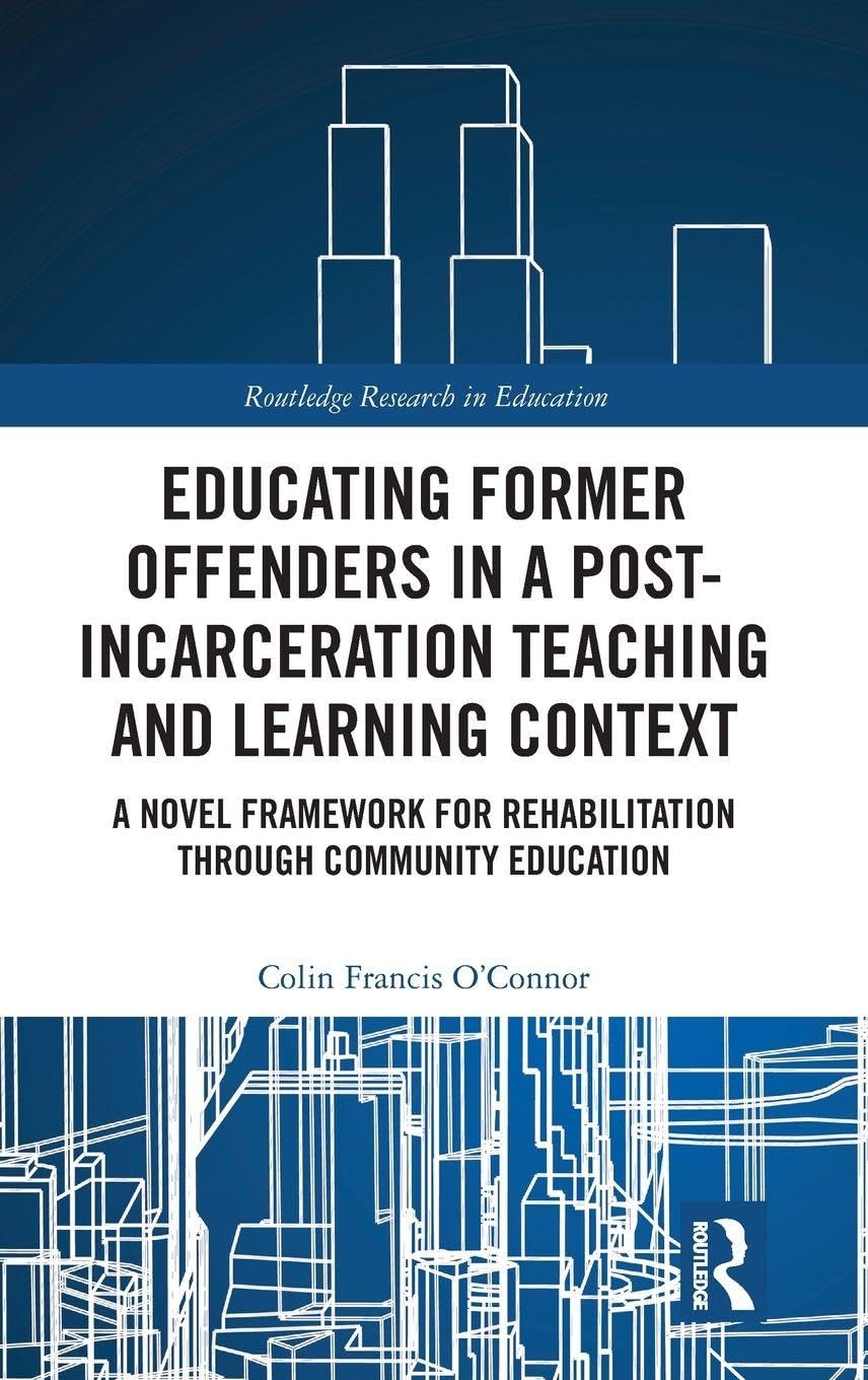 Educating Former Offenders in a Post-incarceration Teaching and Learning Context Books