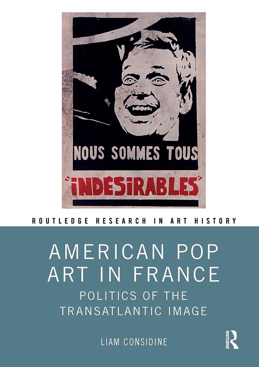 American Pop Art in France: Politics of the Transatlantic Image (Routledge Research in Art History) Business, Finance & Career
