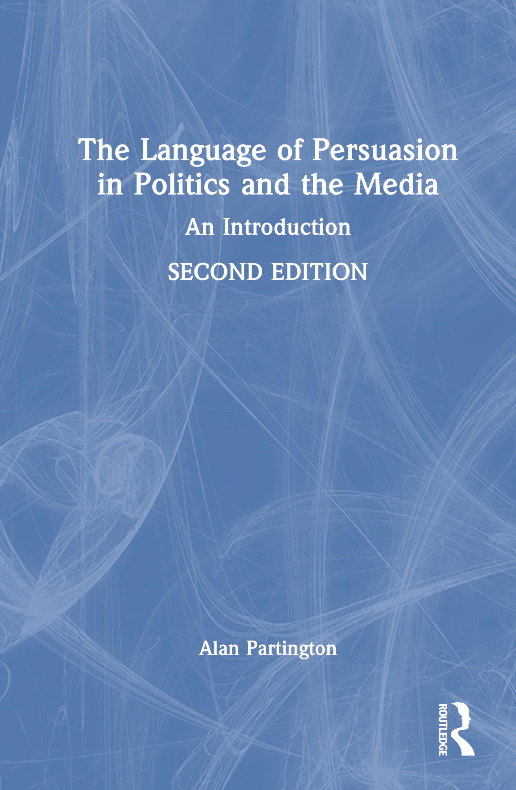 The Language of Persuasion in Politics and the Media Media & Communication