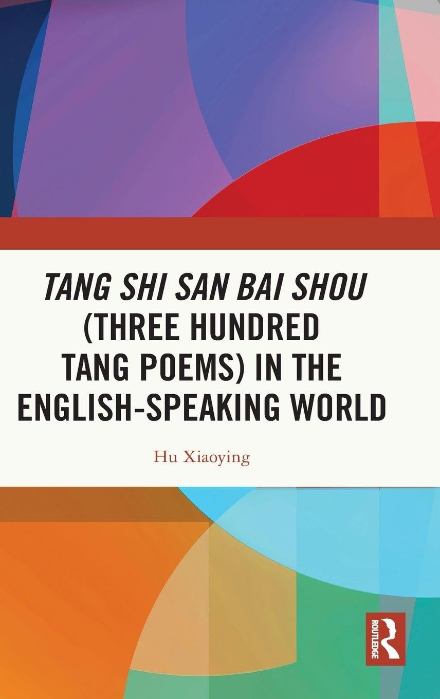 Tang Shi San Bai Shou (Three Hundred Tang Poems) in the English-Speaking World Poetry