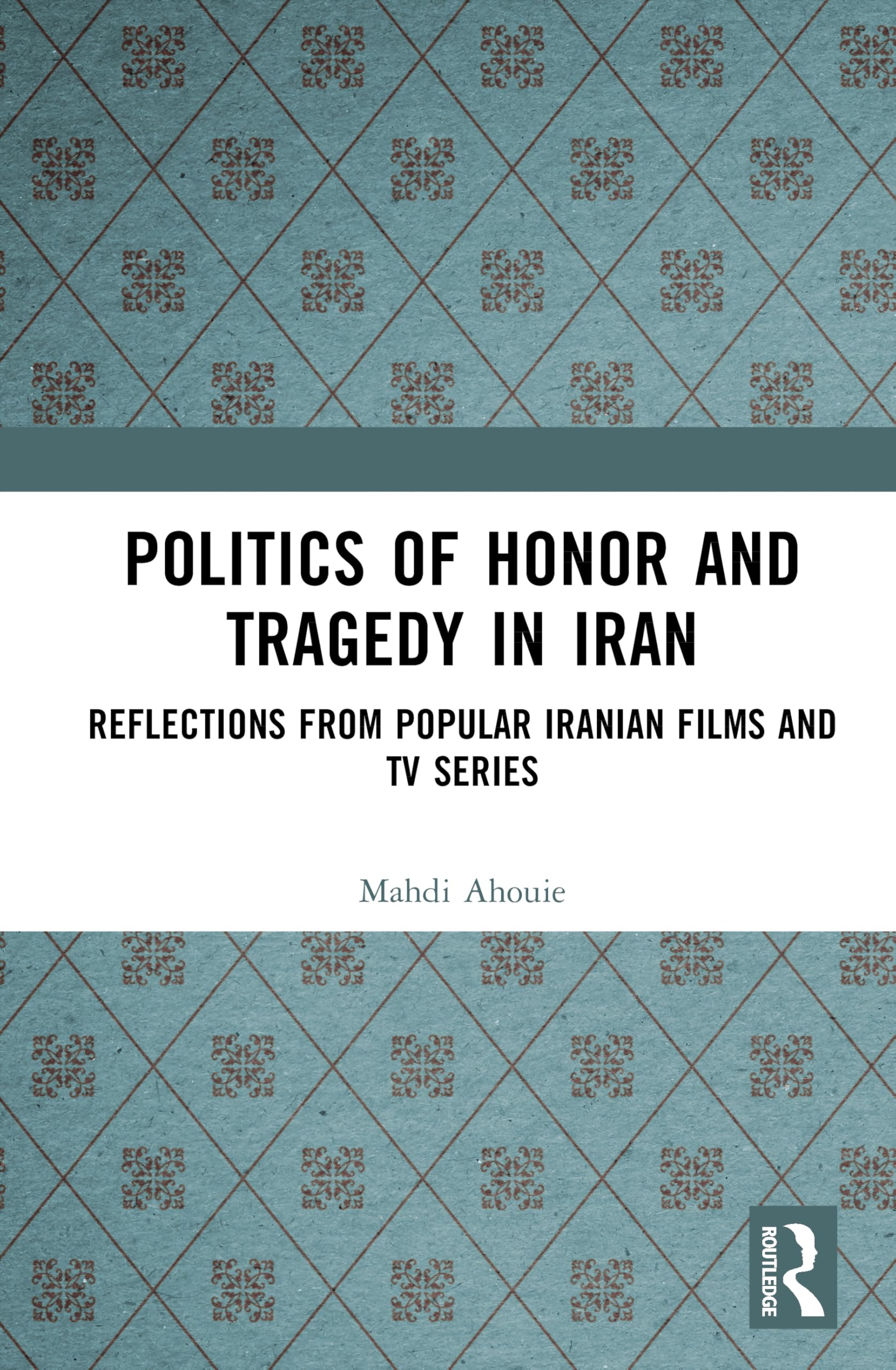 Politics of Honor and Tragedy in Iran Media & Communication