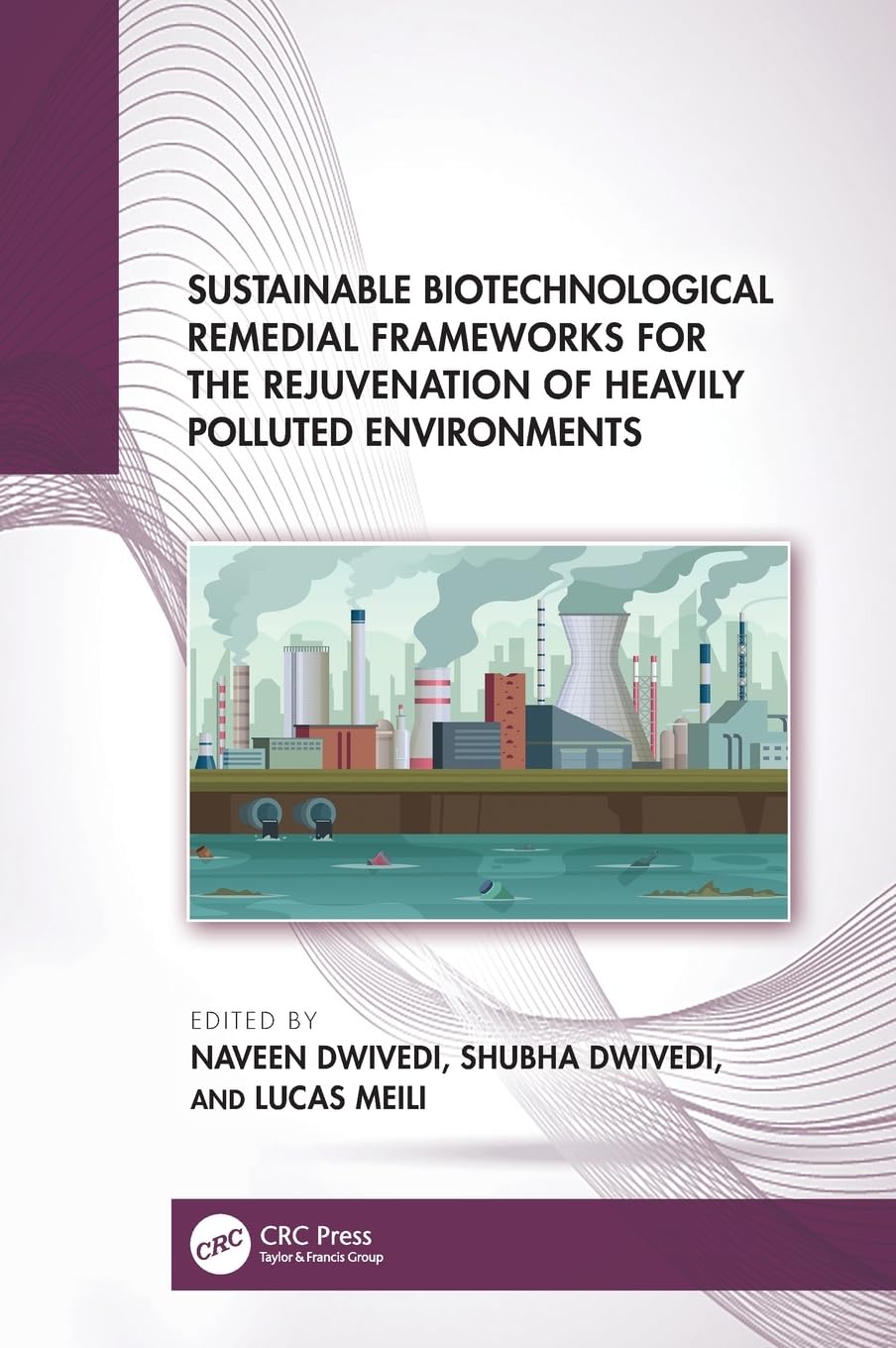 Sustainable Biotechnological Remedial Frameworks for the Rejuvenation of Heavily Polluted Environments Business & Technology