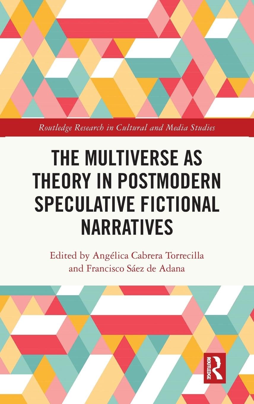 The Multiverse as Theory in Postmodern Speculative Fictional Narratives Media & Communication