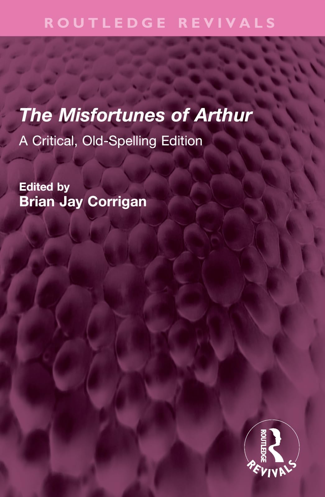 The Misfortunes of Arthur: A Critical, Old-spelling Edition (Routledge Revivals) Medicine