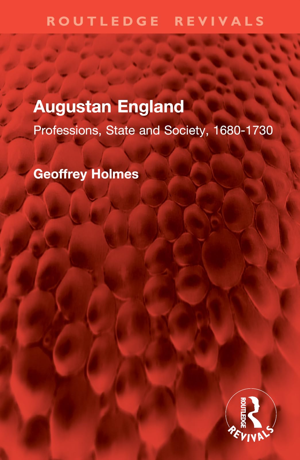 Augustan England: Professions, State and Society, 1680-1730 (Routledge Revivals) Social Sciences
