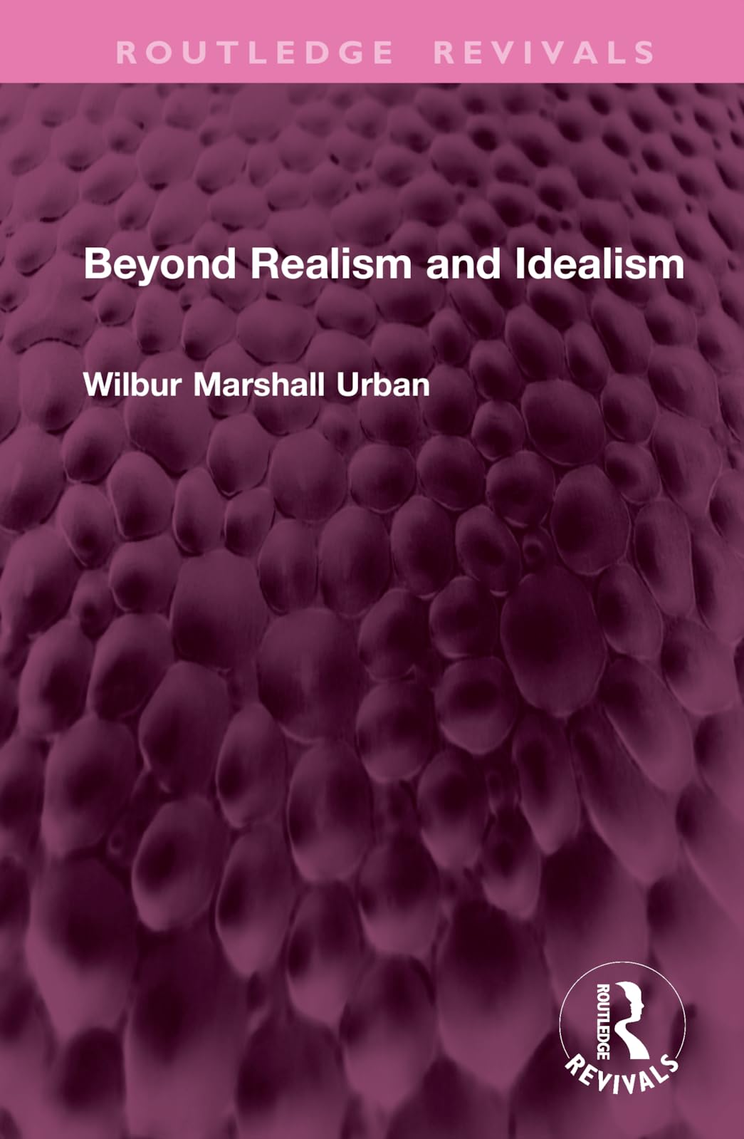 Beyond Realism and Idealism (Routledge Revivals) Philosophy