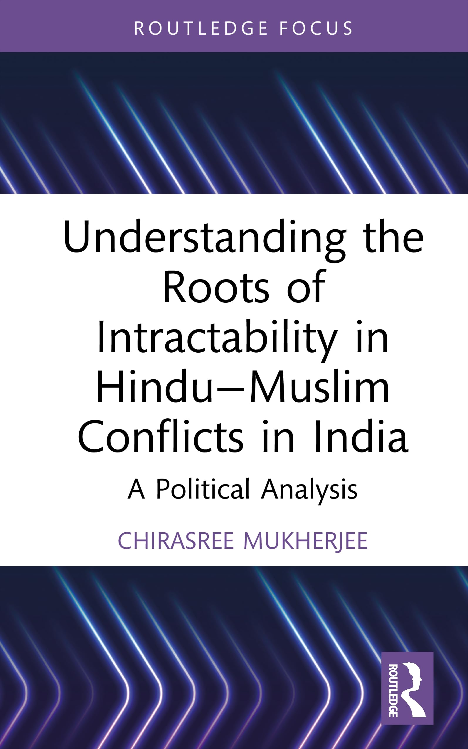 Understanding the Roots of Intractability in Hindu-Muslim Conflicts in India Reference Books