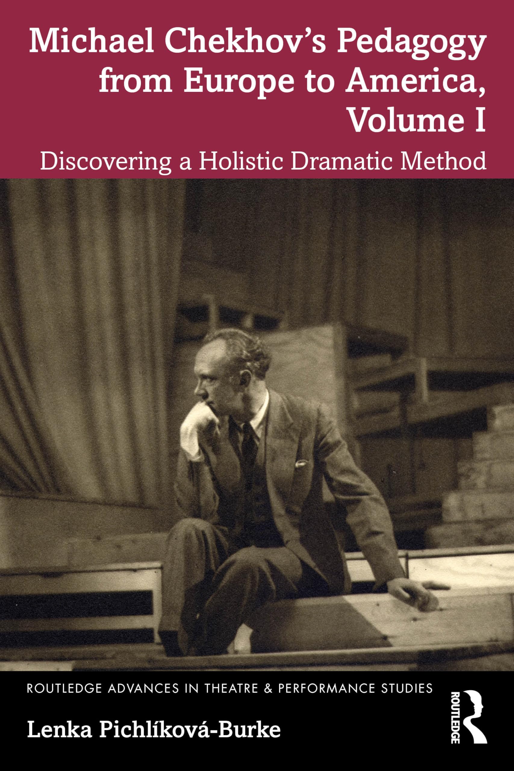 Michael Chekhov’s Pedagogy from Europe to America: Discovering a Holistic Dramatic Method (1) book