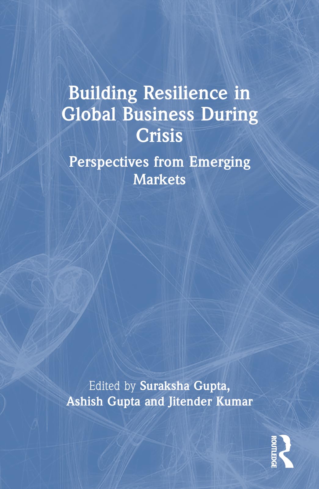 Building Resilience in Global Business During Crisis book