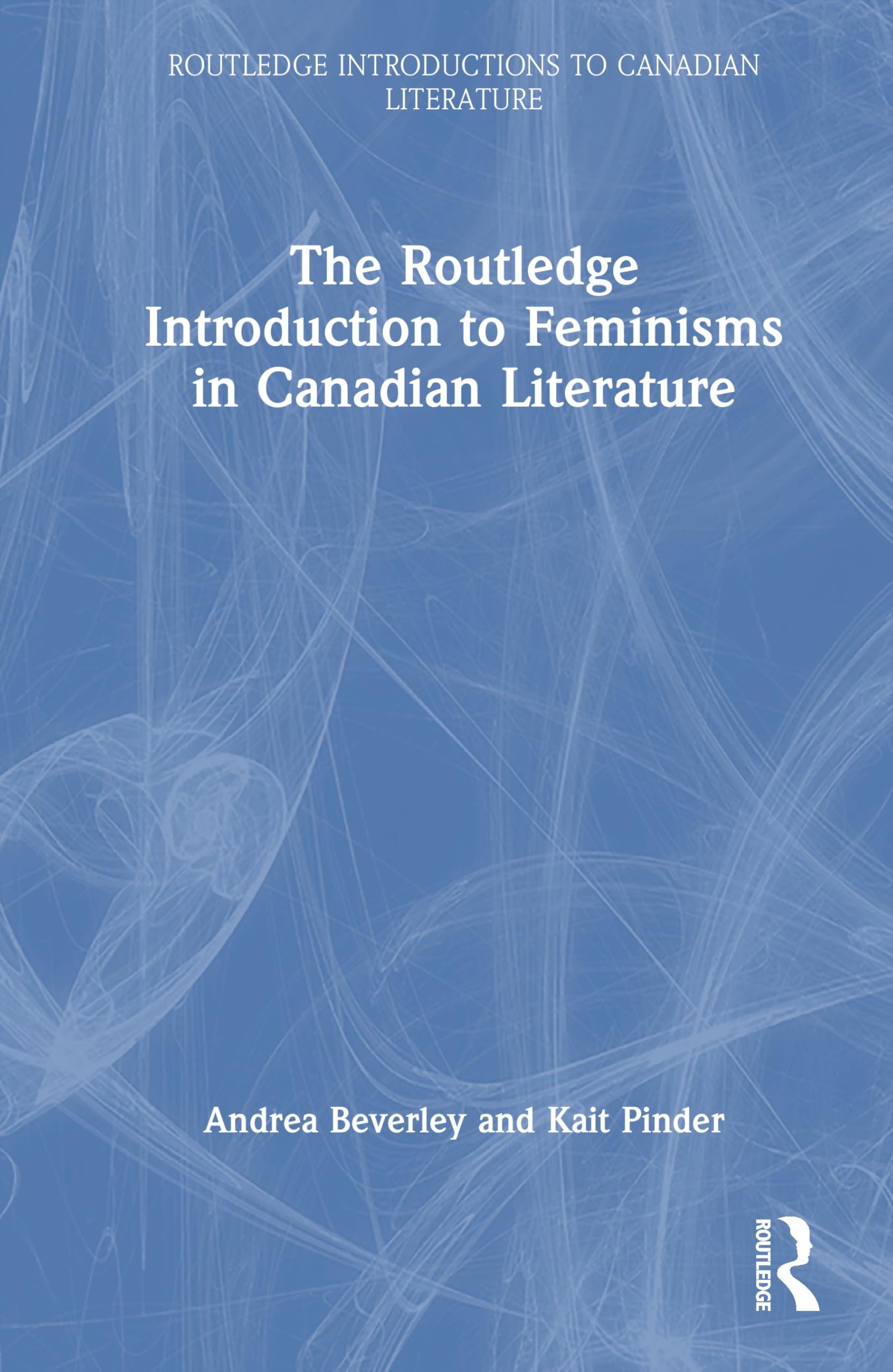 The Routledge Introduction to Feminisms in Canadian Literature book