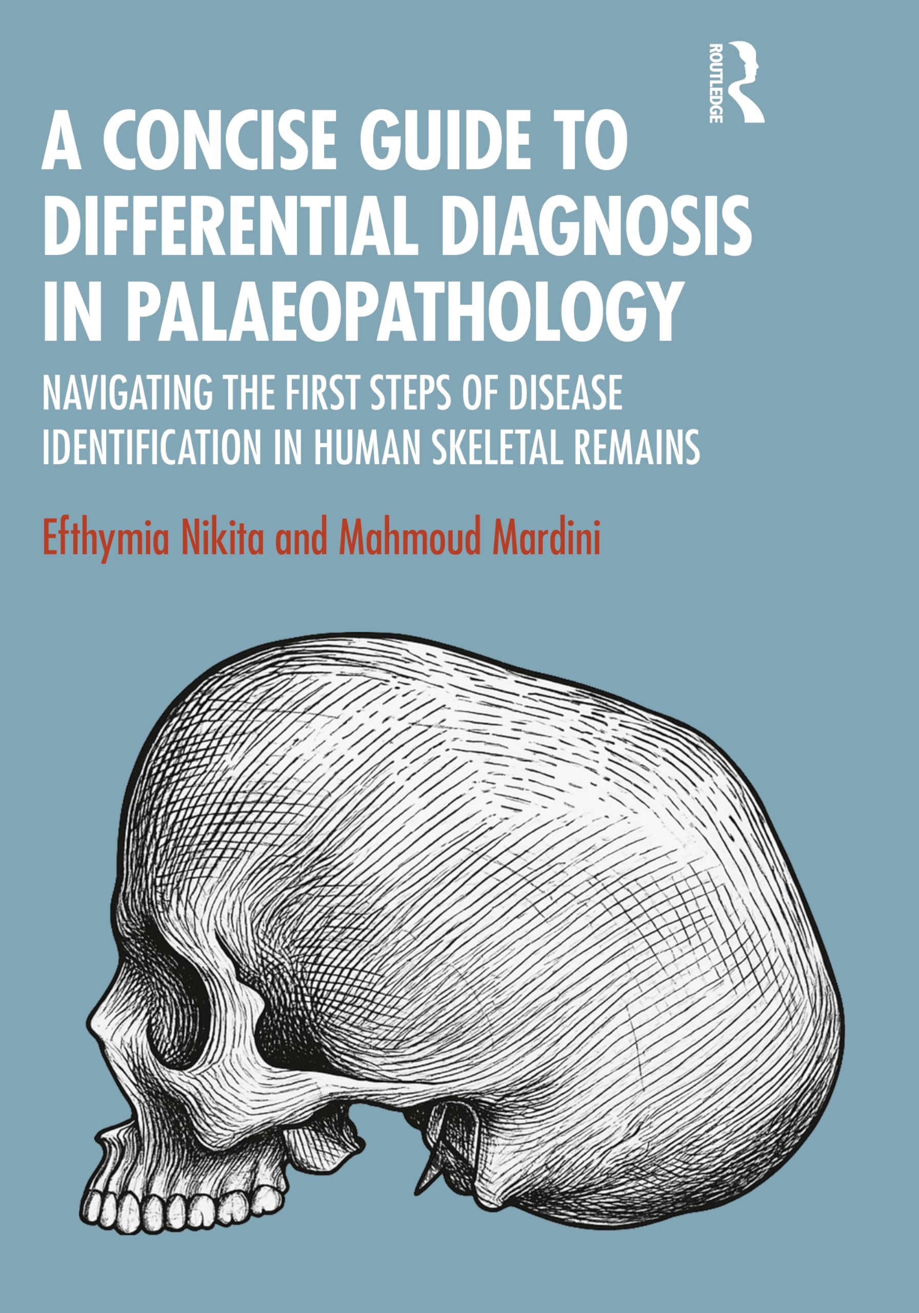 A Concise Guide to Differential Diagnosis in Palaeopathology: Navigating the First Steps of Disease Identification in Human Skeletal Remains book