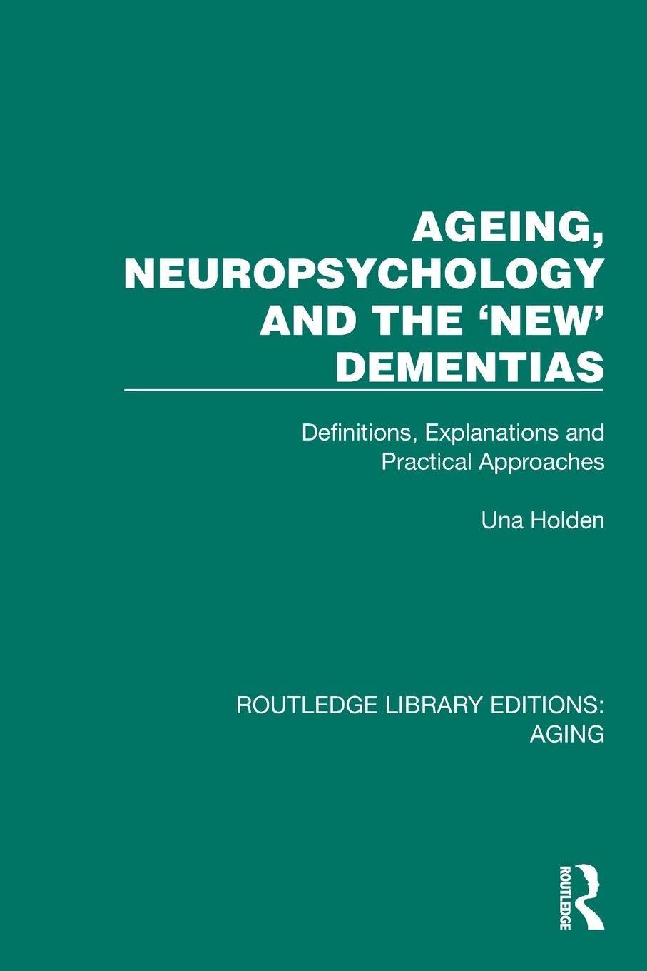Ageing, Neuropsychology and the 'New' Dementias Medicine