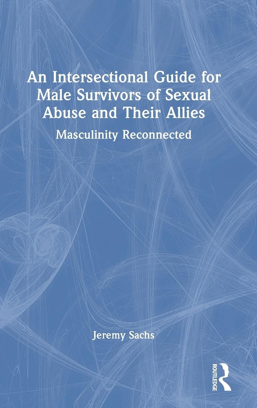 An Intersectional Guide for Male Survivors of Sexual Abuse and Their Allies Medicine