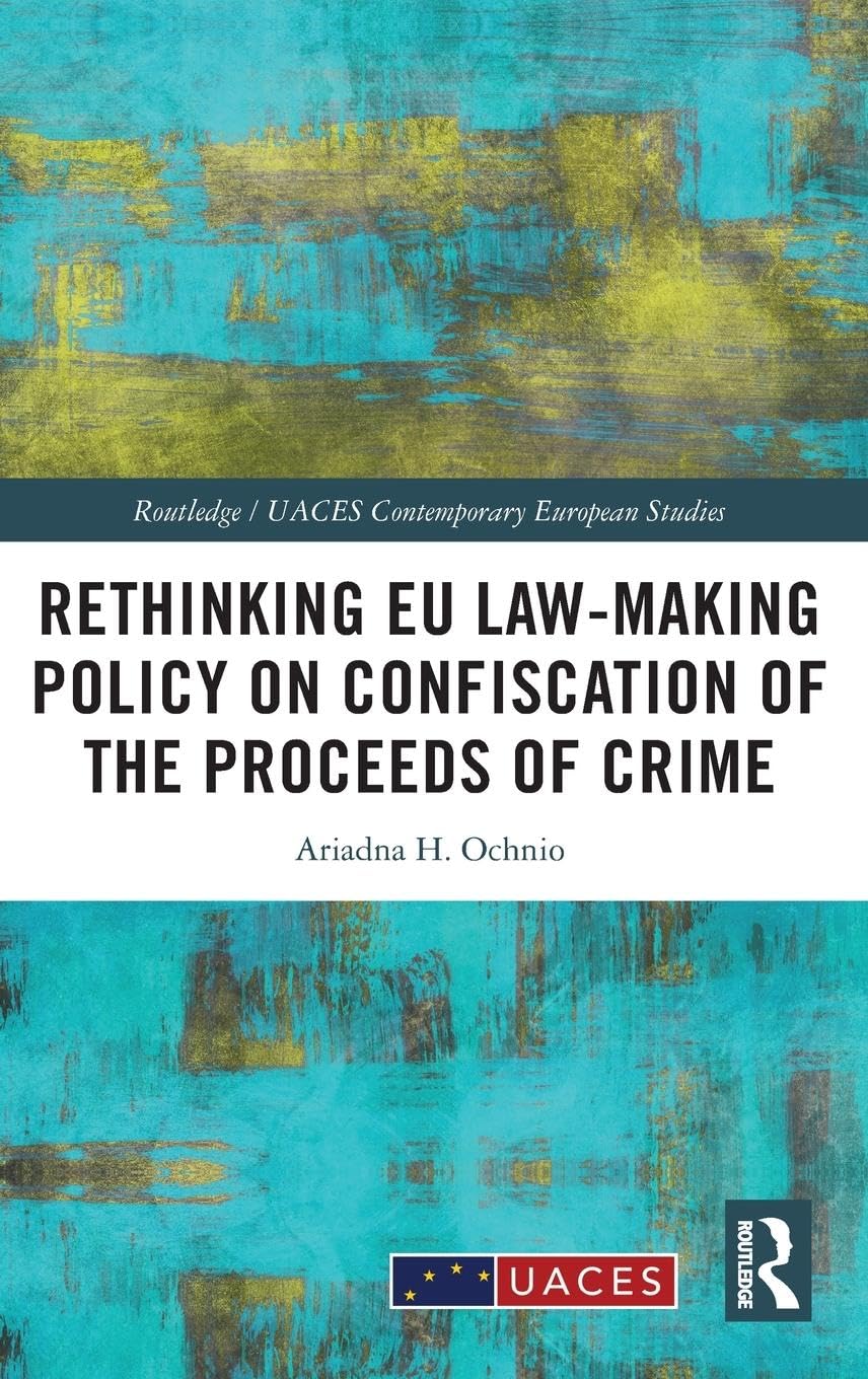 Rethinking EU Law-making Policy on Confiscation of the Proceeds of Crime Law