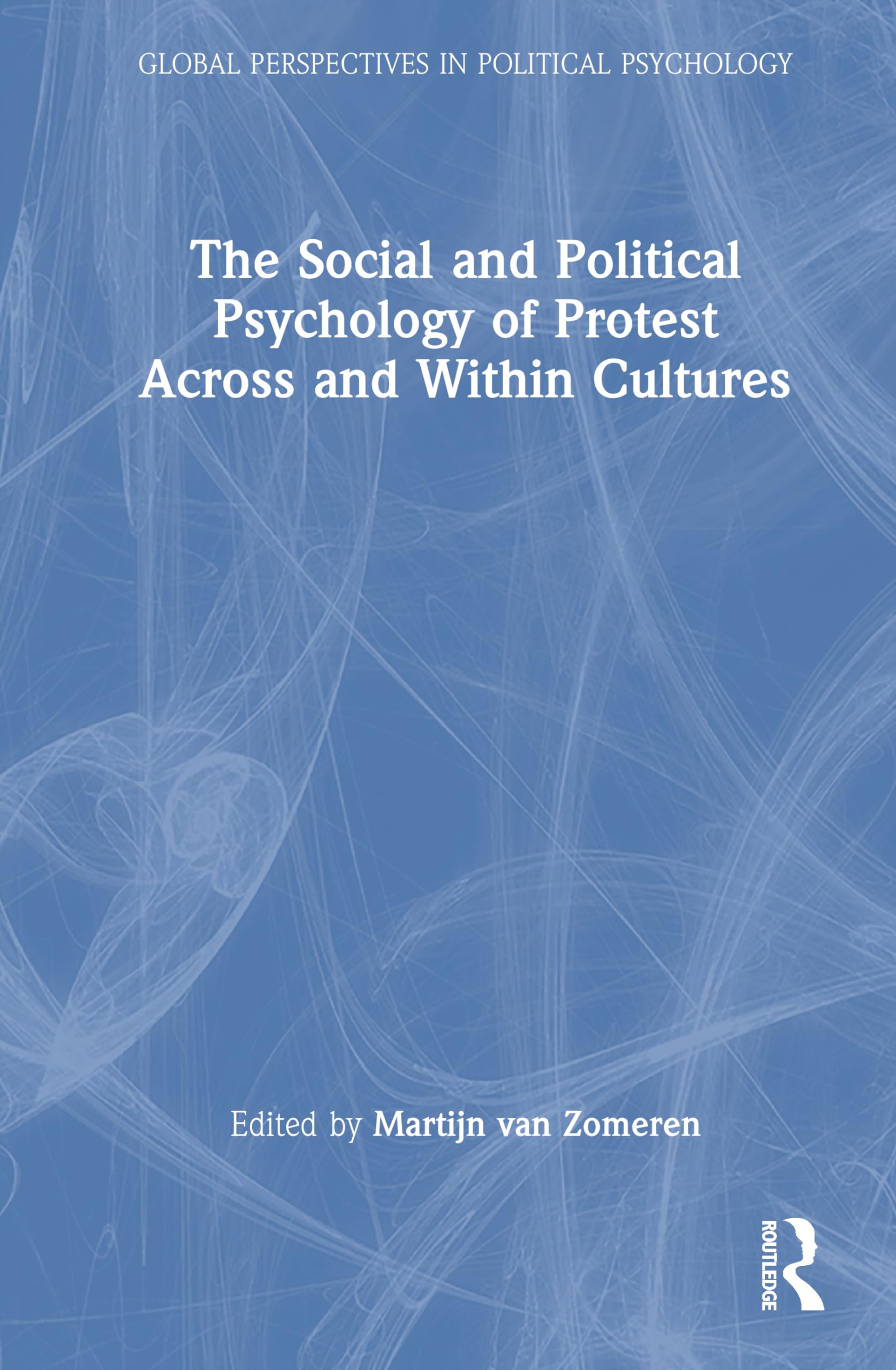 The Social and Political Psychology of Protest Across and Within Cultures Law