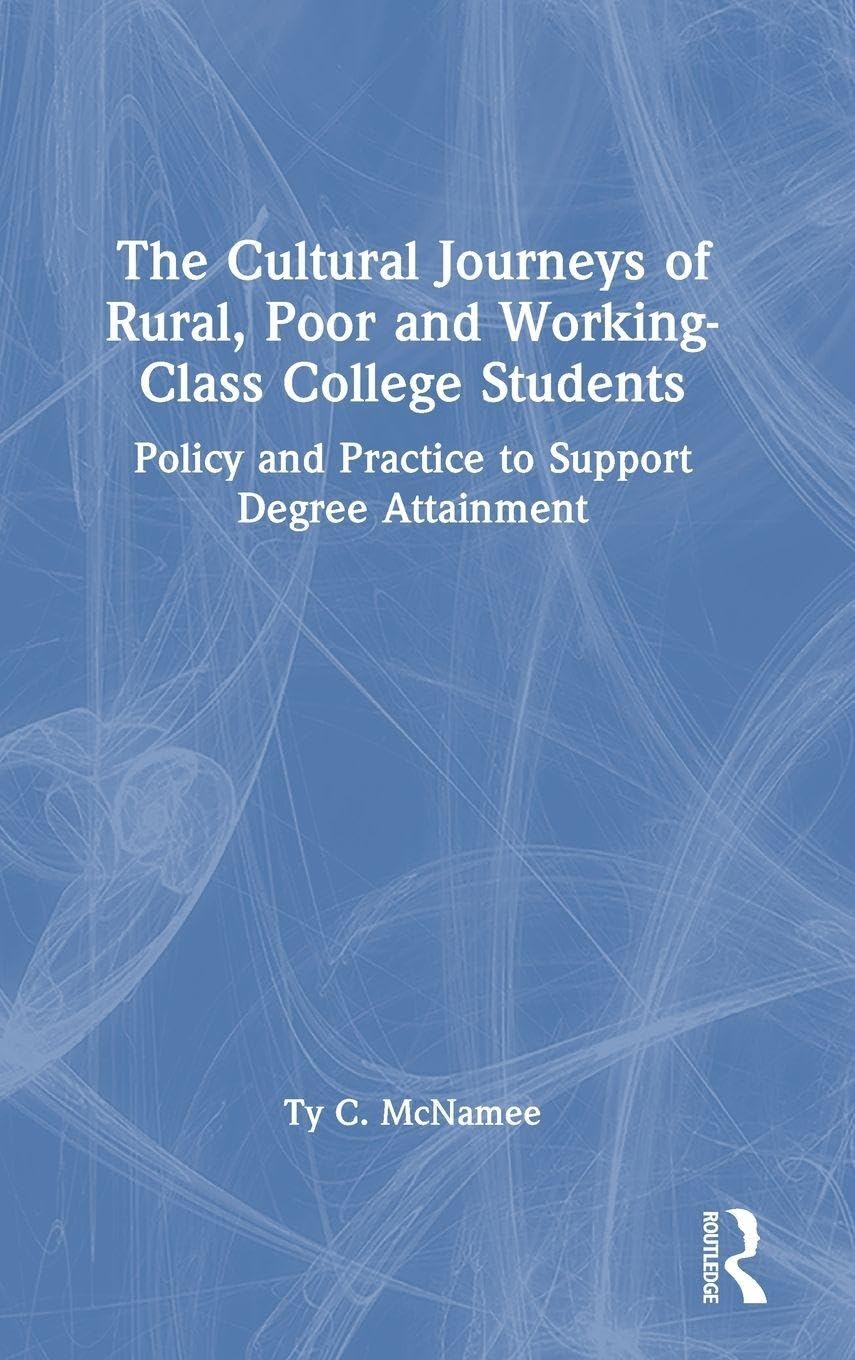 The Cultural Journeys of Rural, Poor and Working-Class College Students Education & Training