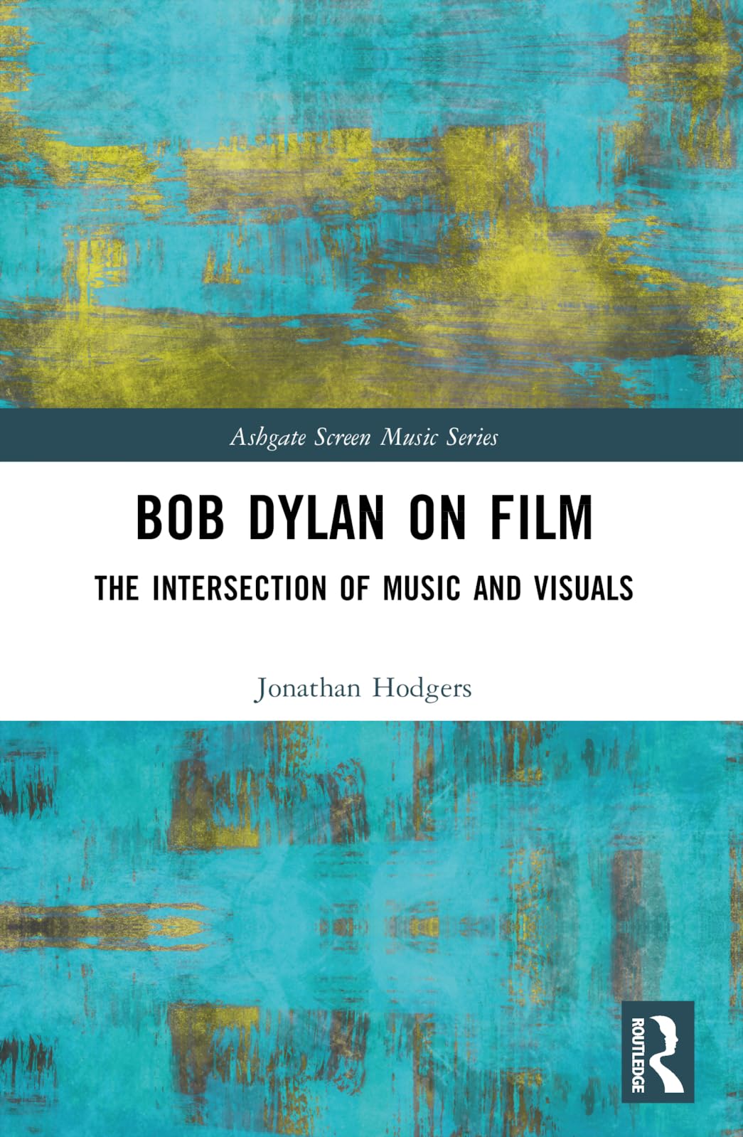 Bob Dylan on Film: The Intersection of Music and Visuals (Ashgate Screen Music Series) Arts & Music