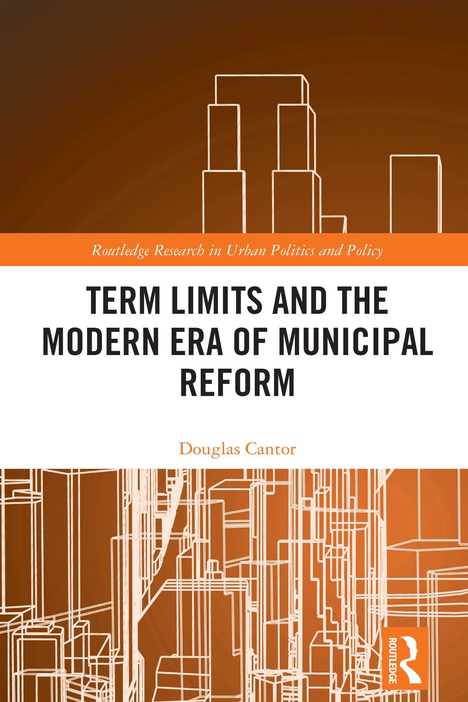Term Limits and the Modern Era of Municipal Reform Social Sciences