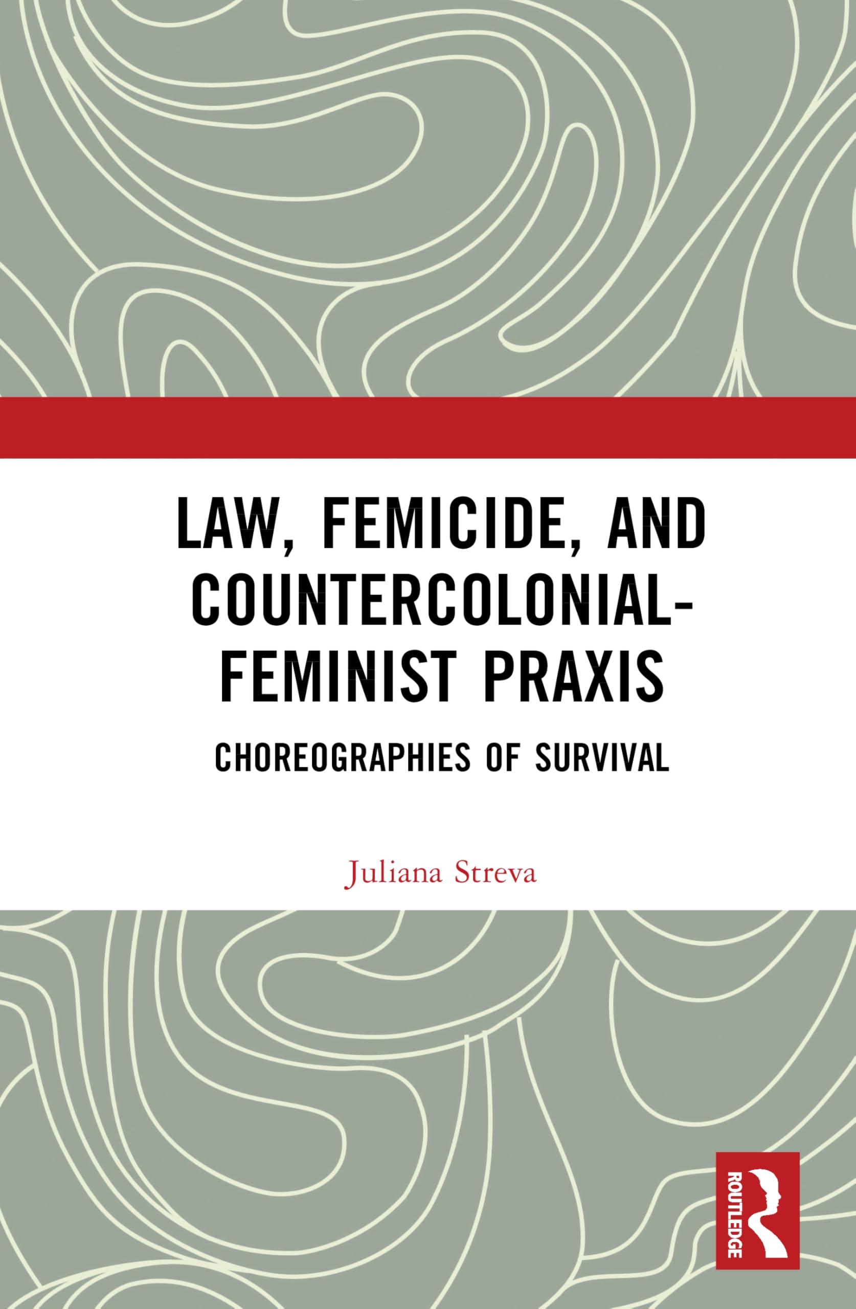Law, Femicide, and Countercolonial-Feminist Praxis Law