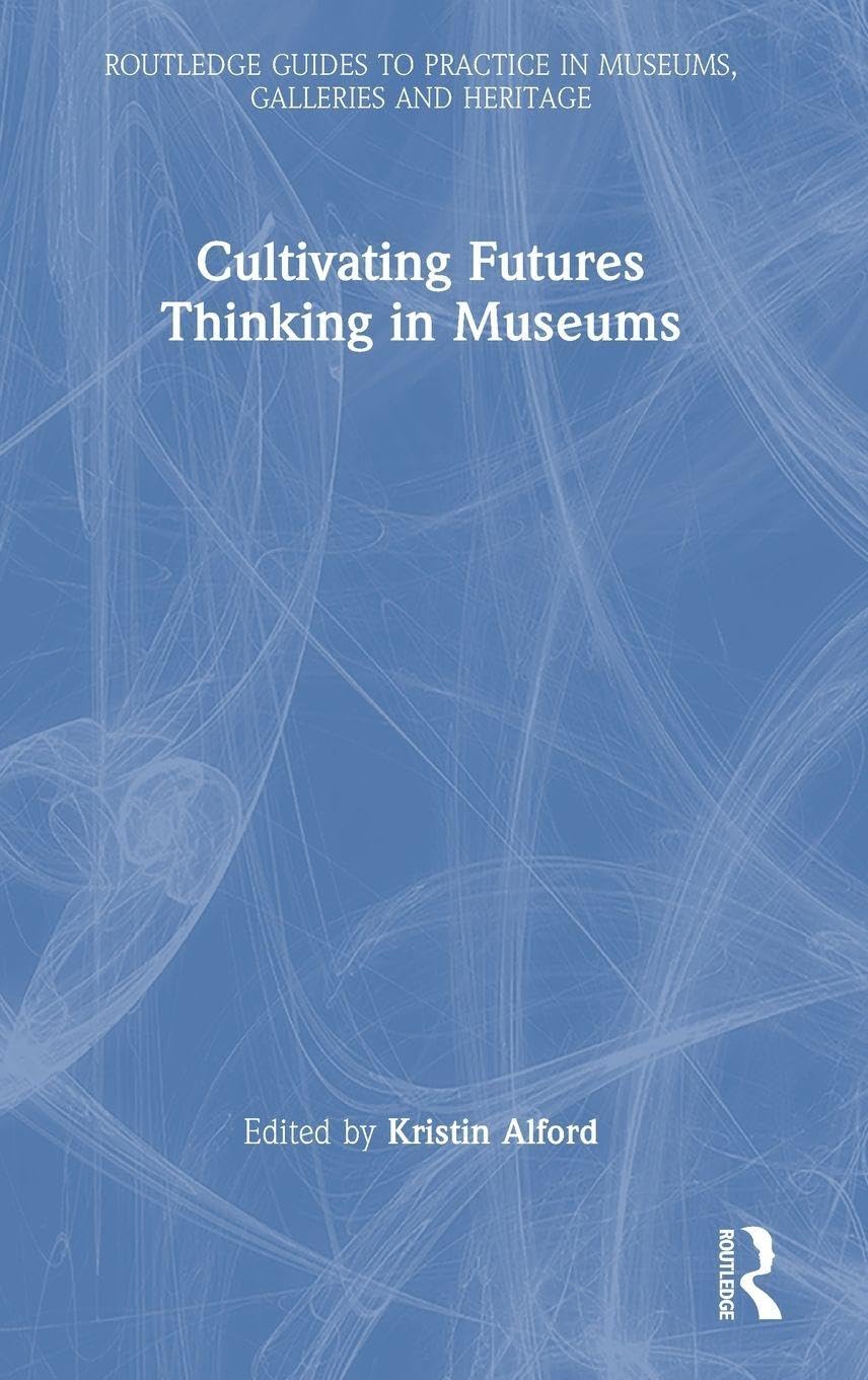 Cultivating Futures Thinking in Museums Social Sciences