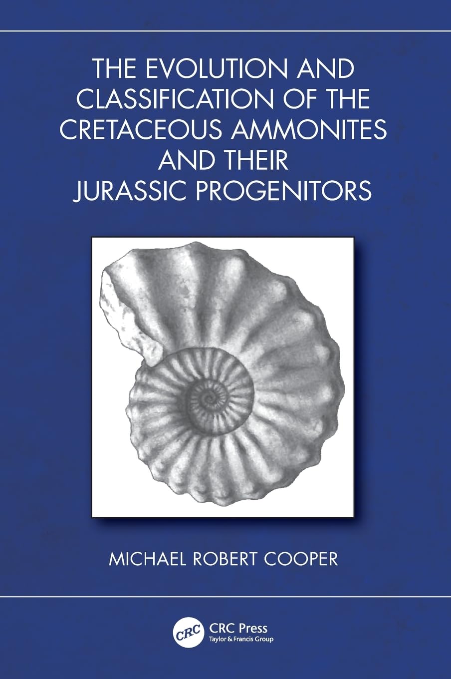 The Evolution and Classification of the Cretaceous Ammonites and their Jurassic Progenitors Business & Technology