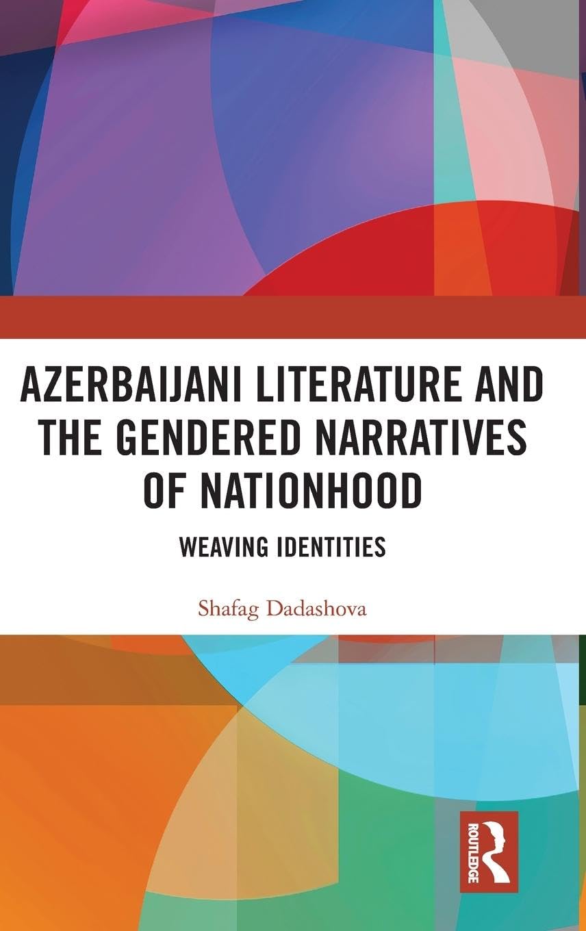 Azerbaijani Literature and the Gendered Narratives of Nationhood Law