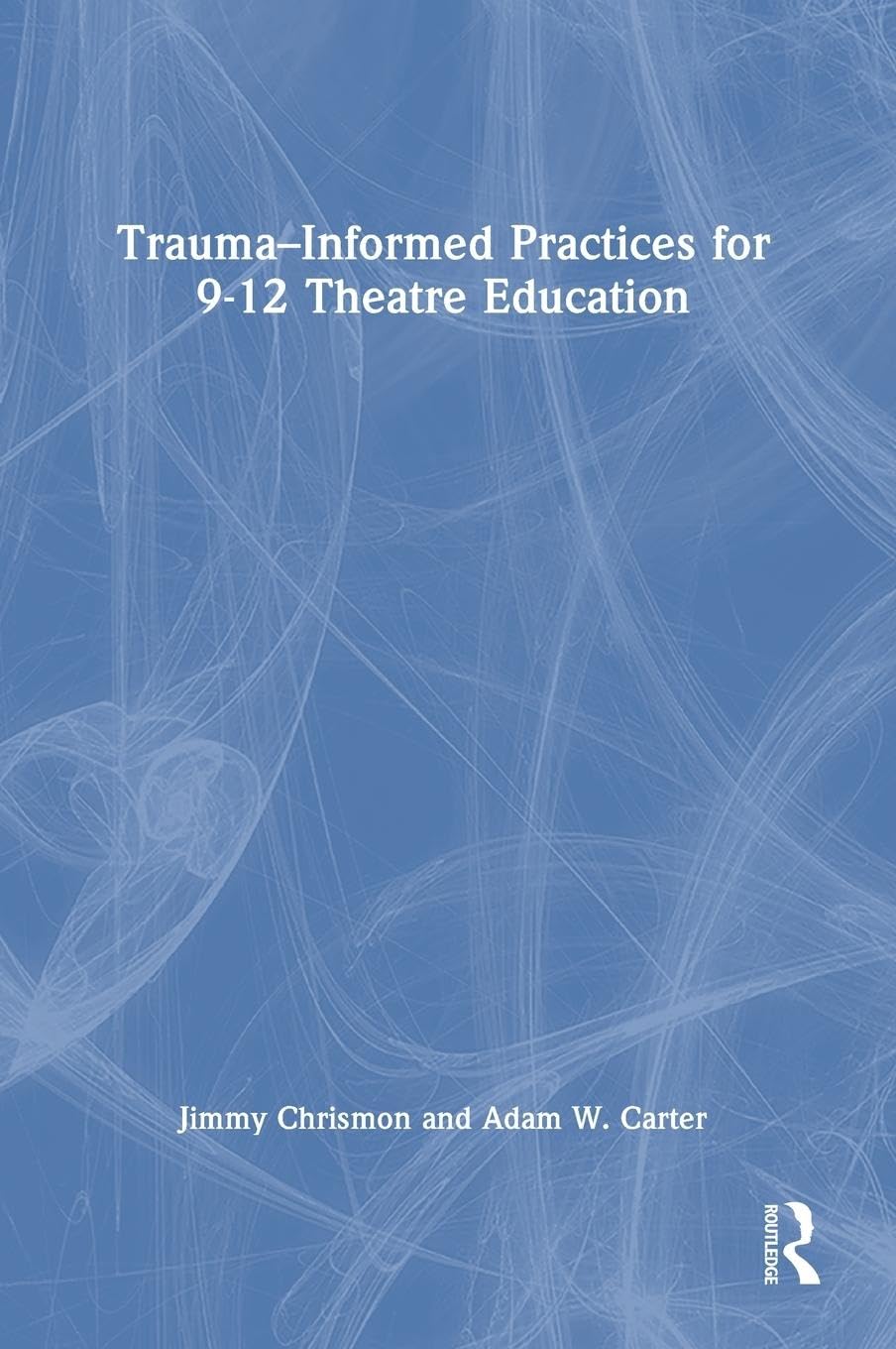 Trauma-Informed Practices for 9-12 Theatre Education Drama