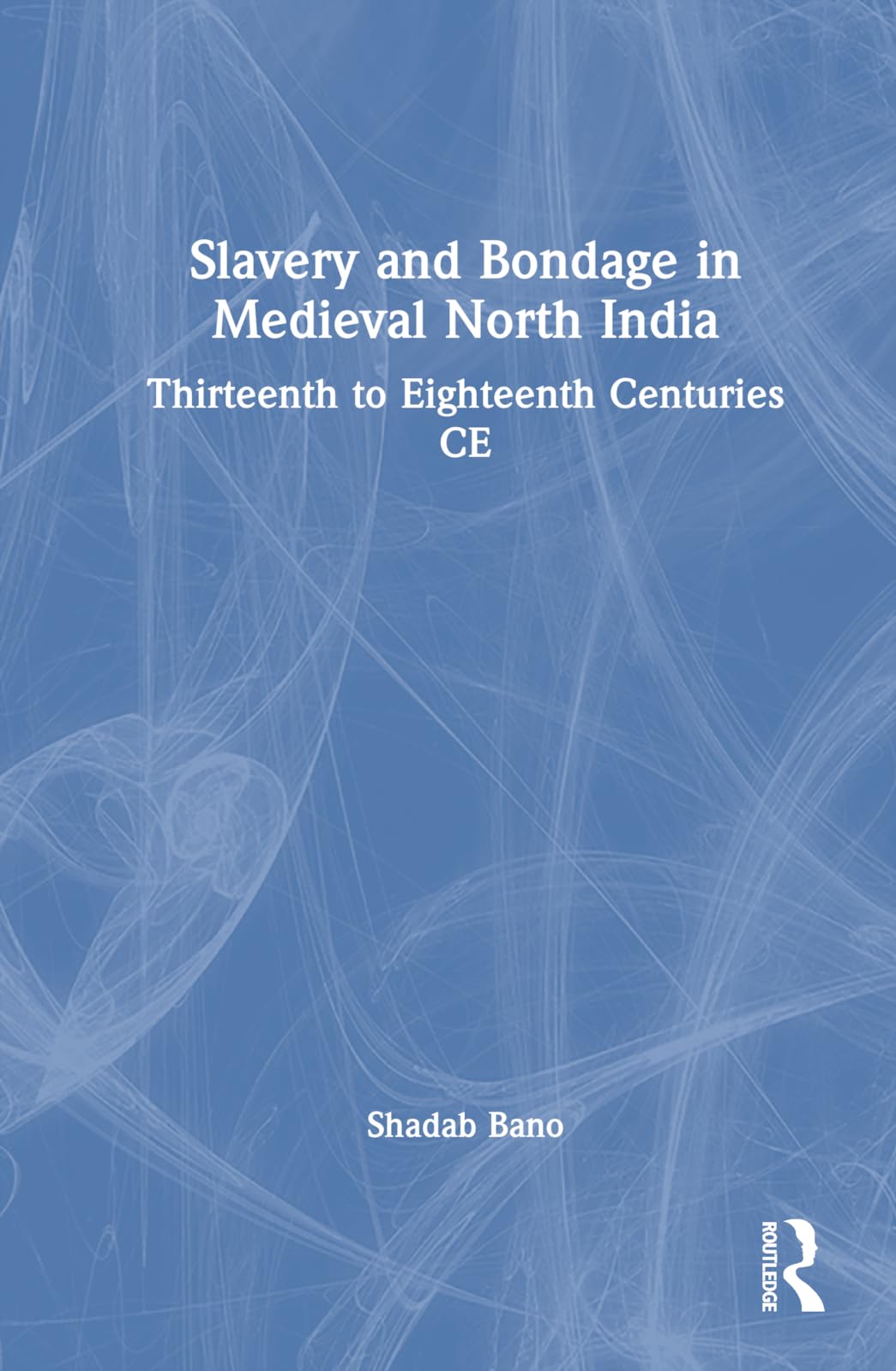 Slavery and Bondage in Medieval North India Books