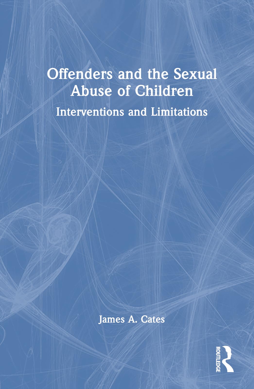 Offenders and the Sexual Abuse of Children Medicine