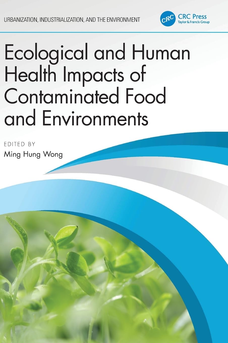 Ecological and Human Health Impacts of Contaminated Food and Environments Business & Technology