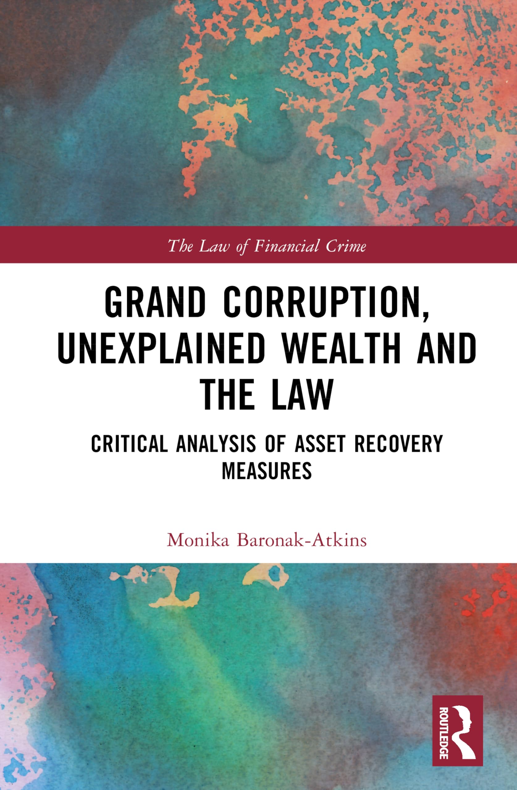 Grand Corruption, Unexplained Wealth and the Law Law