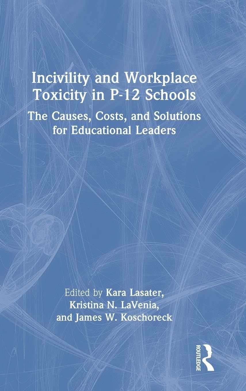 Incivility and Workplace Toxicity in P-12 Schools Education & Training