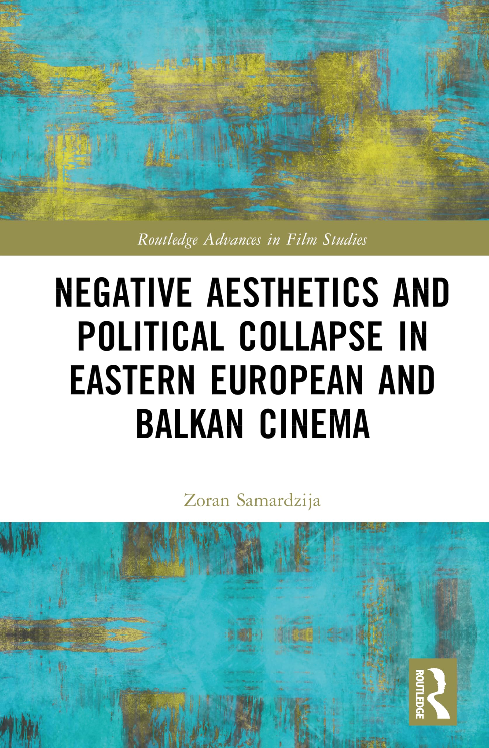 Negative Aesthetics and Political Collapse in Eastern European and Balkan Cinema Media & Communication