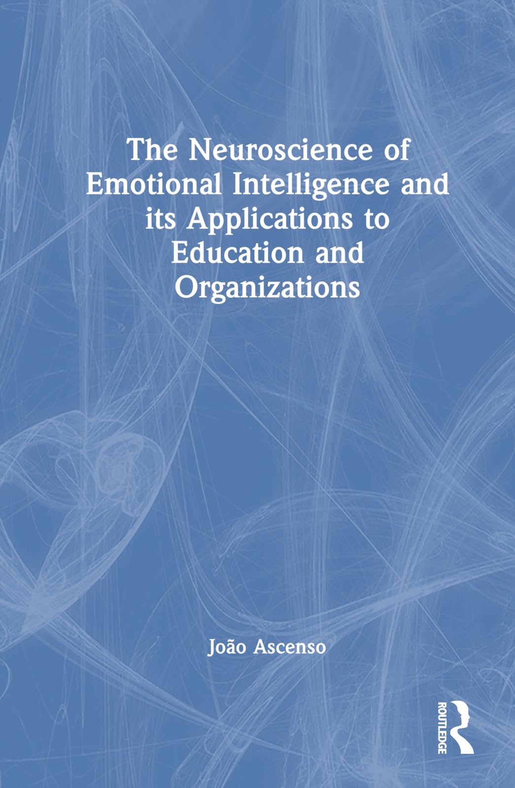 The Neuroscience of Emotional Intelligence and Its Applications to Education and Organizations Business, Finance & Career