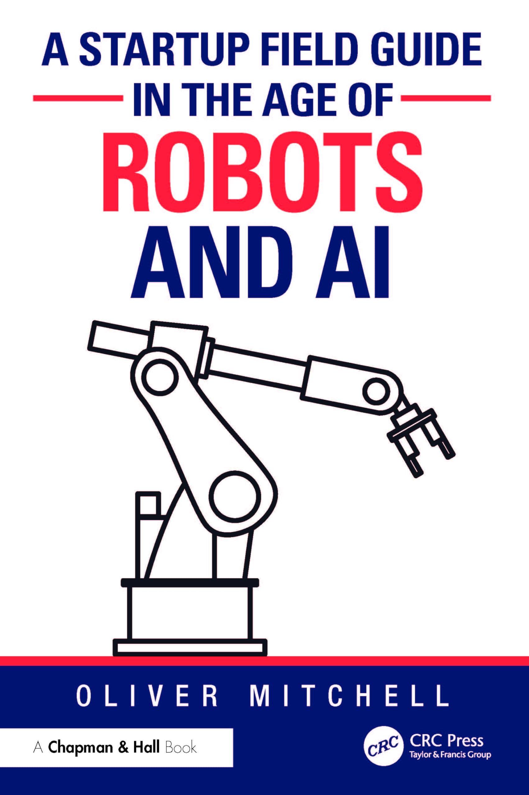 A Startup Field Guide in the Age of Robots and AI Business, Finance & Career