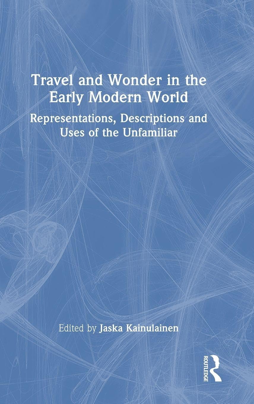 Travel and Wonder in the Early Modern World Politics & History