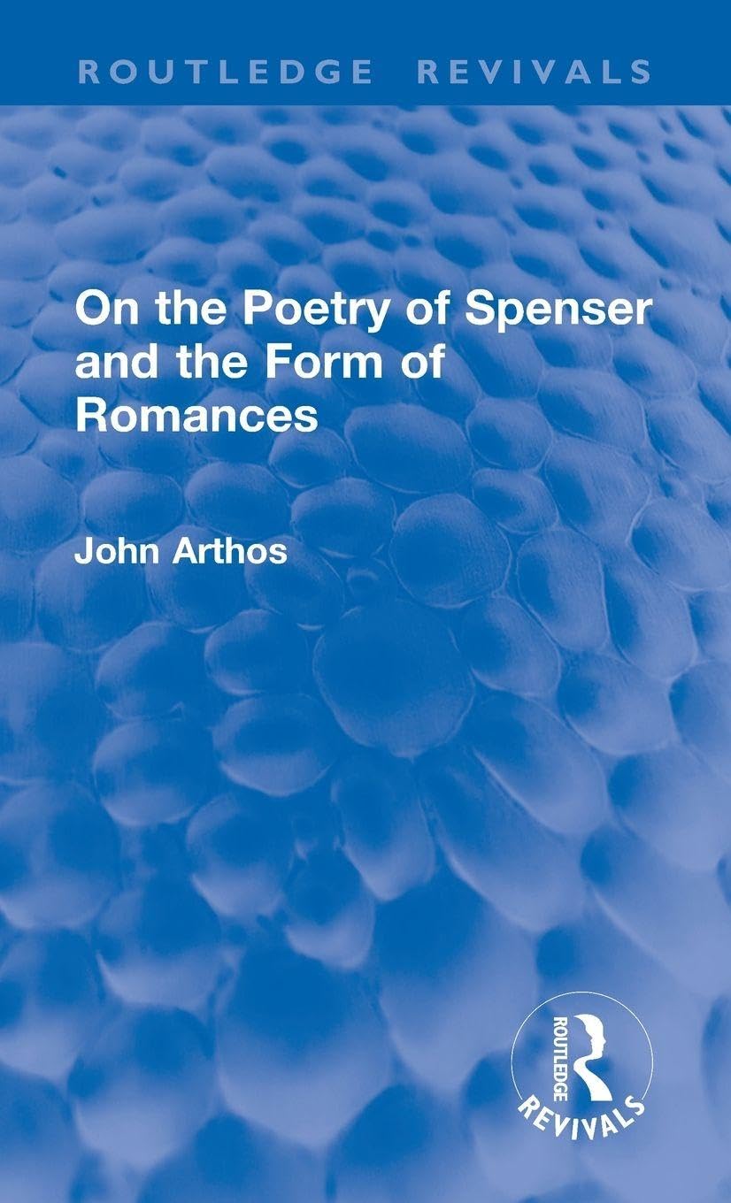 On the Poetry of Spenser and the Form of Romances Poetry