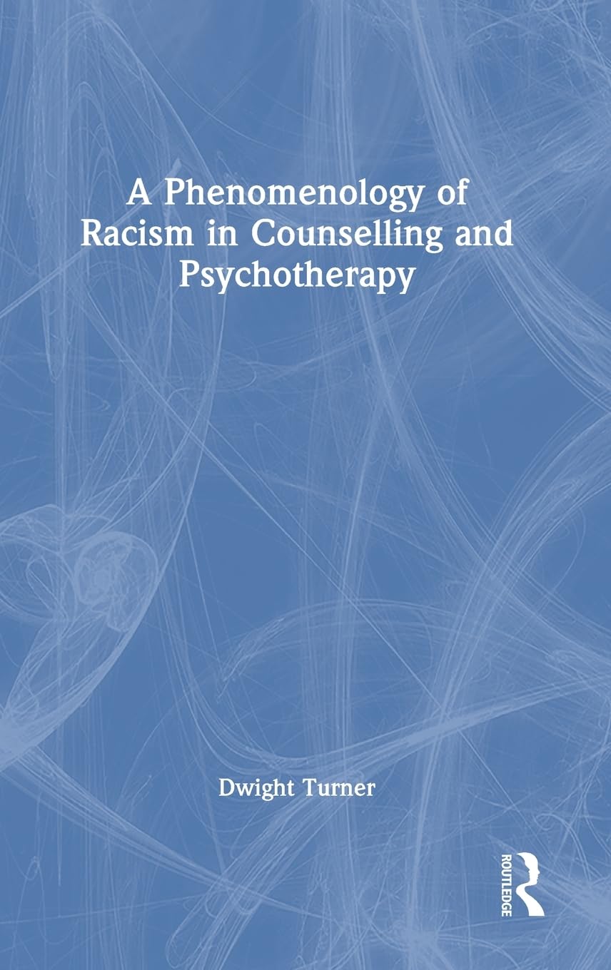 A Phenomenology of Racism in Counselling and Psychotherapy Medicine