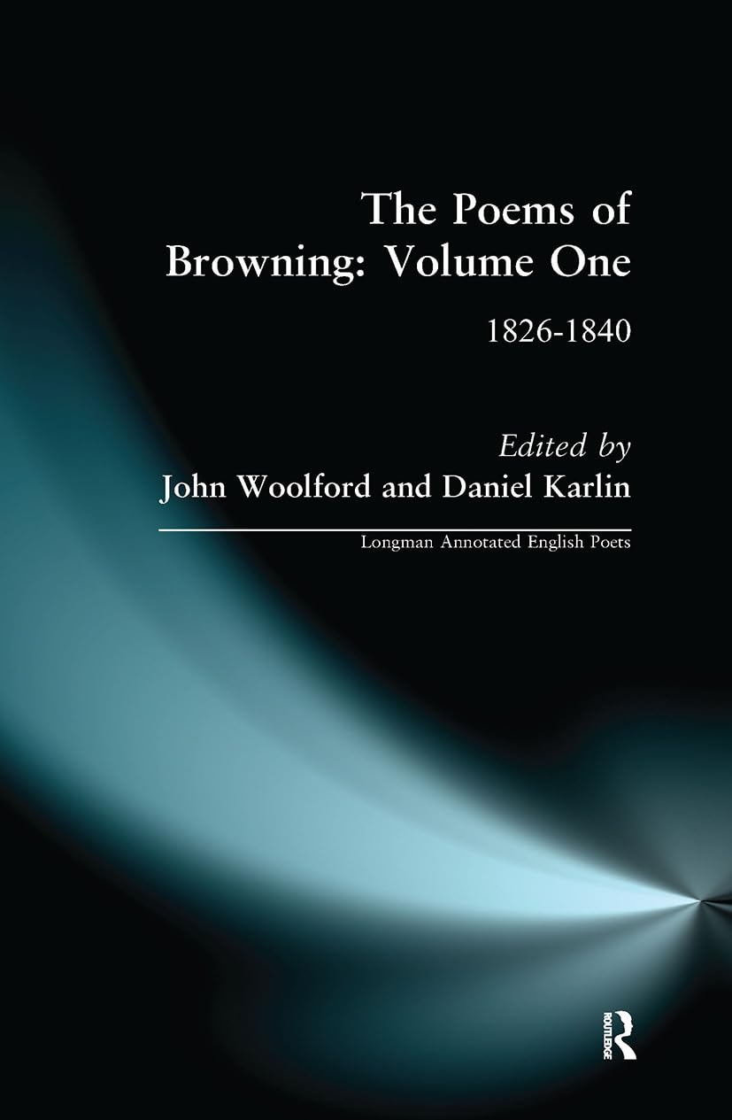 The Poems of Browning: Volume One: 1826-1840 (Longman Annotated English Poets, Band 1) Contemporary literature