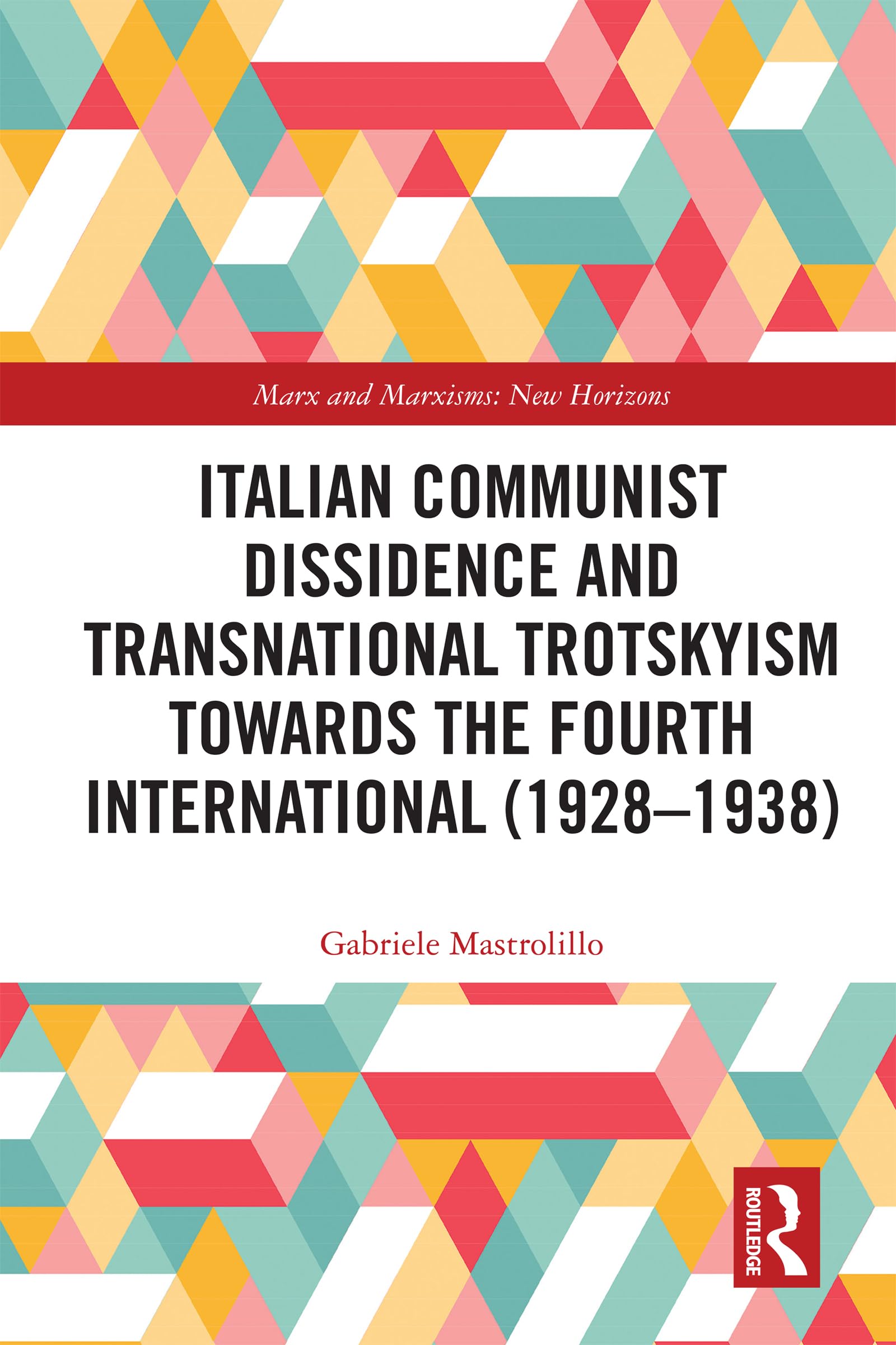 Italian Communist Dissidence and Transnational Trotskyism towards the Fourth International (1928-1938) Philosophy