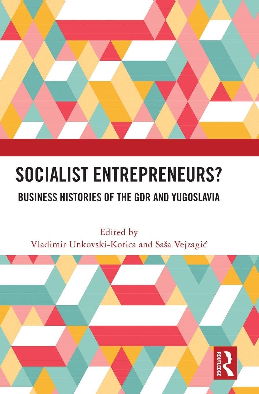 Socialist Entrepreneurs? Business Histories of the GDR and Yugoslavia Business, Finance & Career