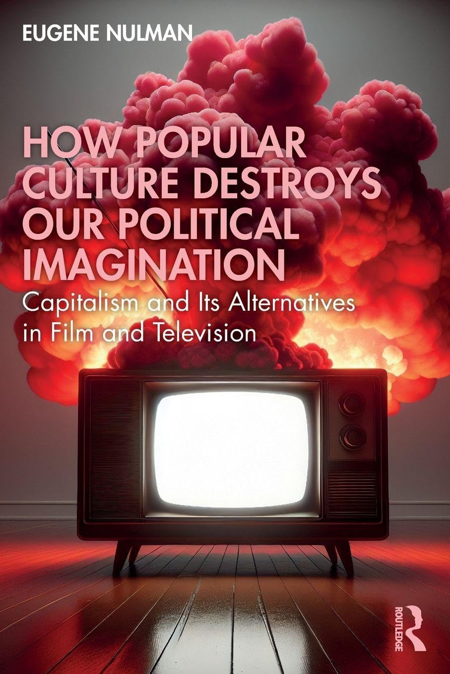 How Popular Culture Destroys Our Political Imagination Law